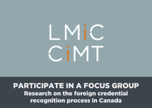 LMIC logo with the text "Participate in a focus group: Research on the foreign credential recognition process in Canada" sitting below.